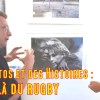 Des Photos & des Histoires – Au-delà du&nbsp;Rugby